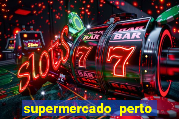 supermercado perto de mim